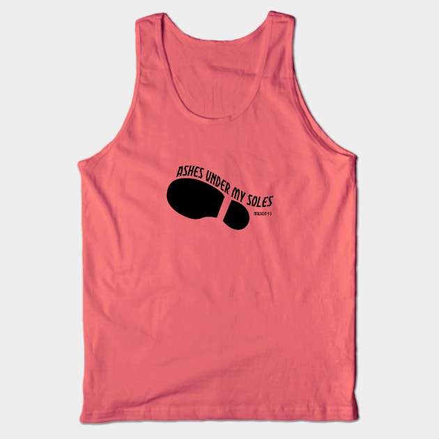 Ashes Under My Soles Malachi 4:3 Bible Verse Tank Top by Terry With The Word